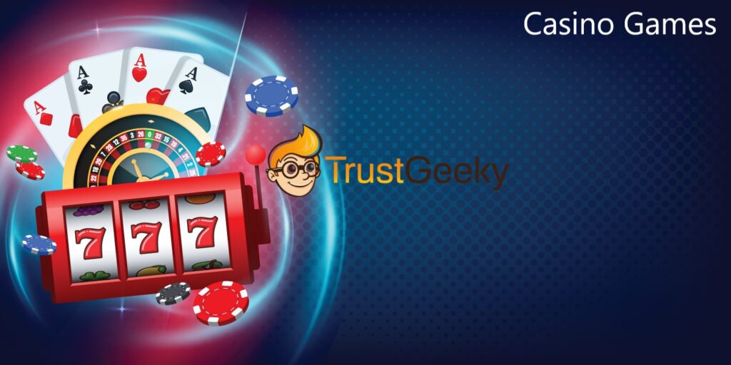 TrustGeeky Casino Games